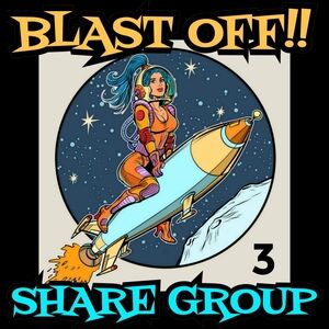 🚀 BLAST OFF Share Group 💥 March 10-14 👩‍🚀 GROUP 3